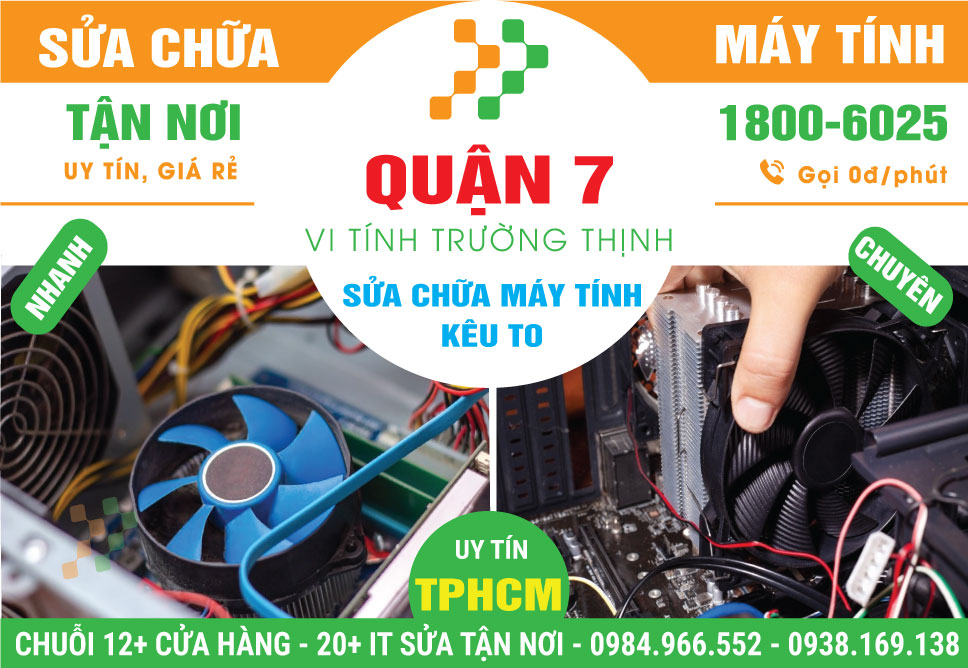 Sửa Máy Tính Kêu To Quận 7 - Tận Nhà, Lấy Liền