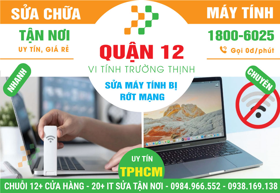 Sửa Máy Tính Rớt Mạng Quận 12 - Dịch Vụ Tận Nhà