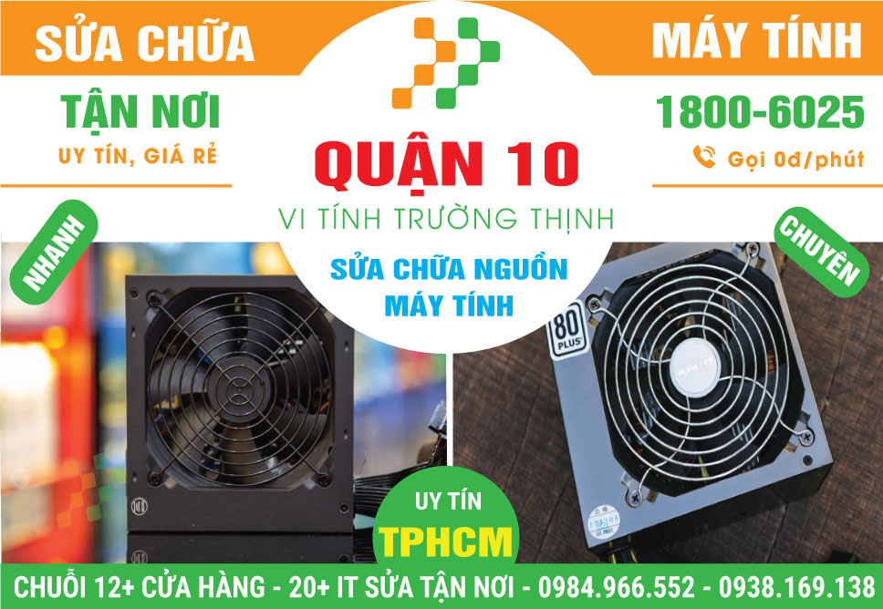 Sửa Nguồn Máy Tính Quận 10 - Dịch Vụ Tận Nhà