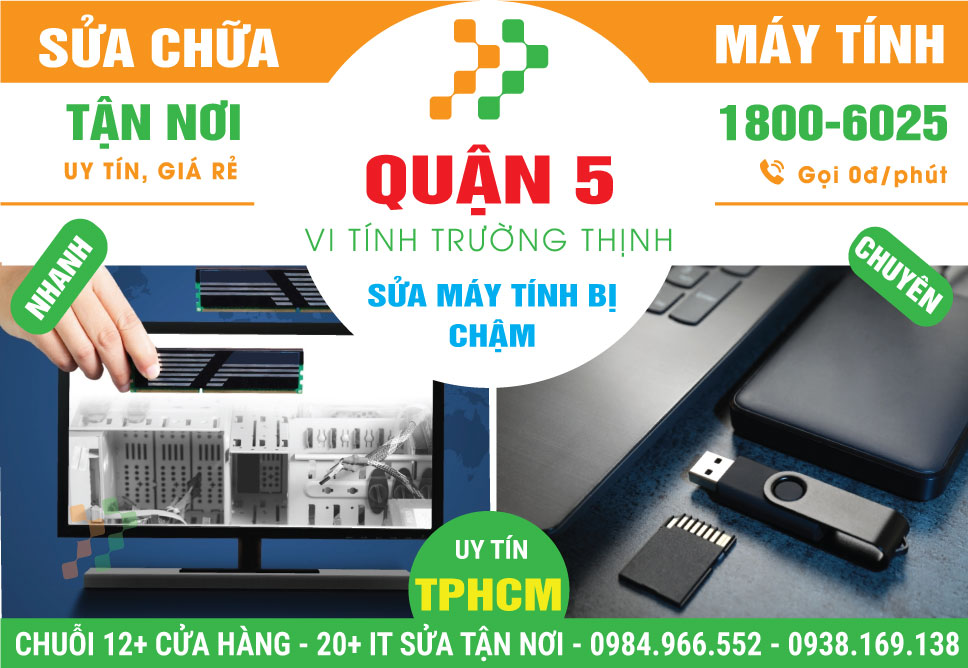 Sửa Máy Tính Bị Chậm Quận 5 Tận Nơi