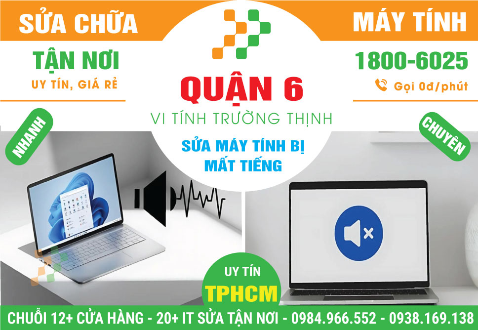 Sửa Máy Tính Bị Mất Tiếng Quận 6 Tận Nơi
