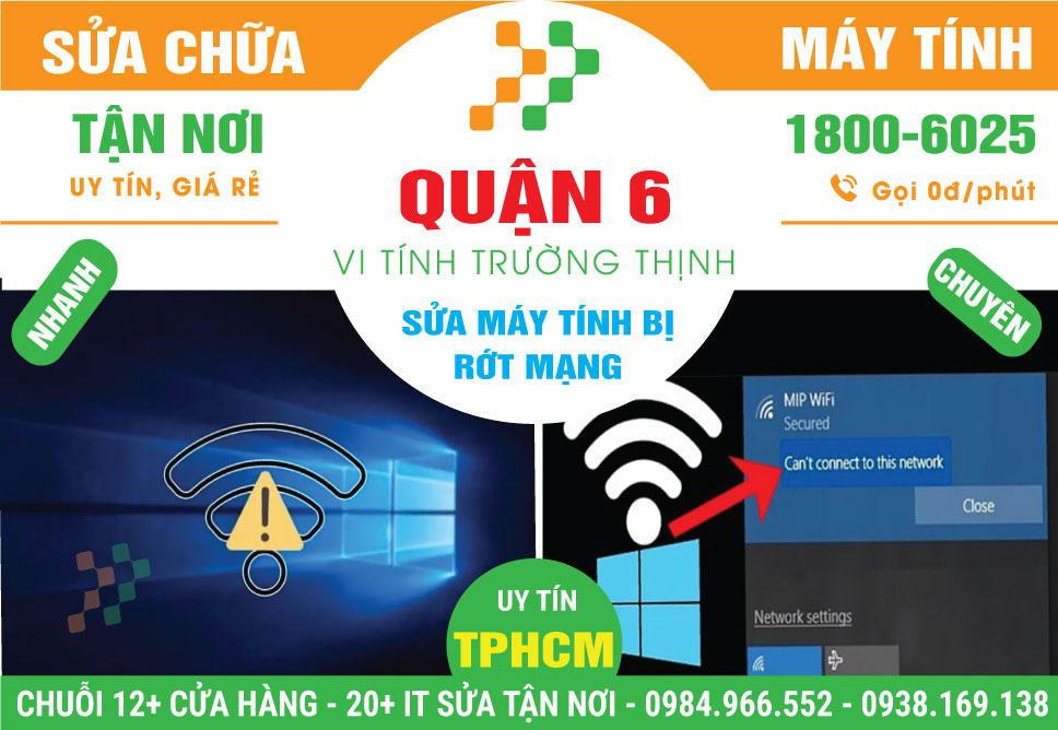 Sửa Máy Tính Bị Rớt Mạng Quận 6 Gần Đây