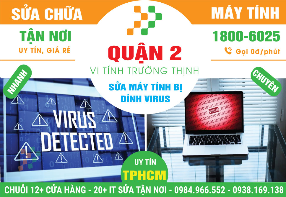 Sửa Máy Tính Bị Virus Quận 2 - Uy Tín, Tận Nhà