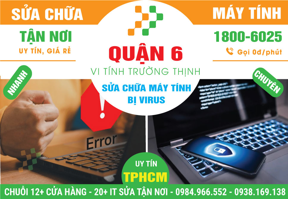 Sửa Máy Tính Bị Virus Quận 6 Lấy Ngay, Giá Rẻ