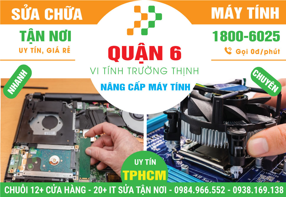 Nâng Cấp Máy Tính Quận 6 - Dịch Vụ Tận Nơi