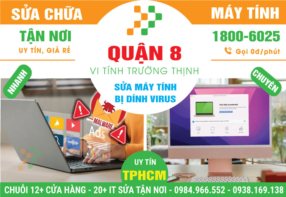 Sửa Máy Tính Bị Virus Quận 8 - Dịch Vụ Tận Nhà