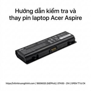 Thay pin laptop Acer Aspire lấy ngay uy tín tại TPHCM