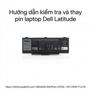 Thay pin laptop Dell Latitude giá rẻ lấy ngay tại TPHCM
