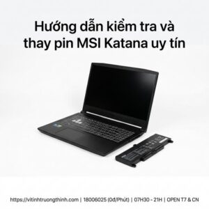 Thay pin laptop MSI Katana giá rẻ lấy ngay tại TPHCM?