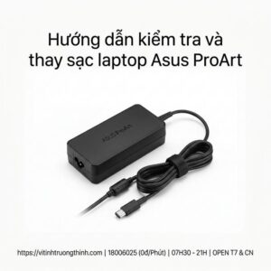 Thay sạc adapter laptop Asus ProArt lấy ngay uy tín tại TPHCM?