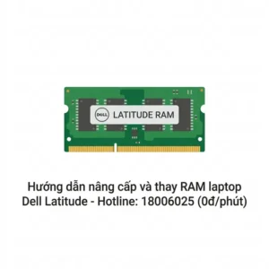 Nên sửa hay thay RAM laptop Dell Latitude uy tín lấy ngay? Trung tâm sửa laptop TPHCM