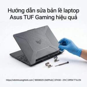 Thay bản lề laptop Asus TUF Gaming giá rẻ lấy ngay tại TPHCM