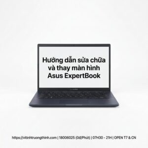 Thay màn hình laptop Asus ExpertBook giá rẻ lấy ngay tại TPHCM