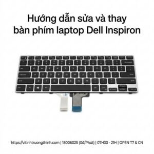 Thay bàn phím laptop Dell Inspiron giá rẻ uy tín lấy ngay? Trung tâm sửa laptop TPHCM