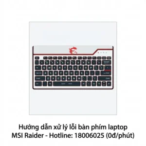 Thay bàn phím laptop MSI Raider giá rẻ lấy ngay tại TPHCM