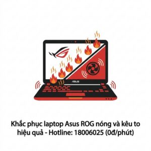 Cách sửa laptop Asus ROG bị nóng máy kêu to uy tín lấy ngay
