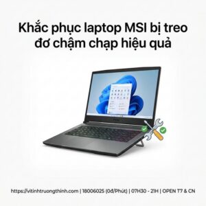 Sửa laptop MSI chạy chậm treo đơ uy tín lấy ngay tại TPHCM
