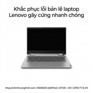 Sửa bản lề laptop Lenovo giá rẻ lấy ngay địa chỉ sửa uy tín tphcm?