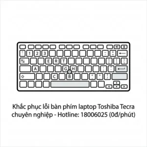 Thay bàn phím laptop Toshiba Tecra lấy ngay giá rẻ tphcm