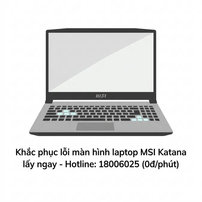 Khắc phục lỗi màn hình laptop MSI Katana lấy ngay