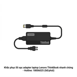 Thay sạc adapter laptop Lenovo ThinkBook lấy ngay uy tín TPHCM?