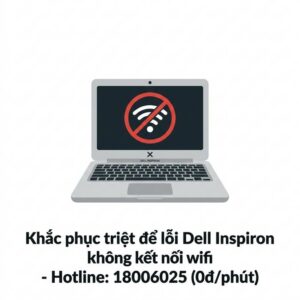 Cách sửa laptop Dell Inspiron không nhận wifi lấy ngay tại TPHCM