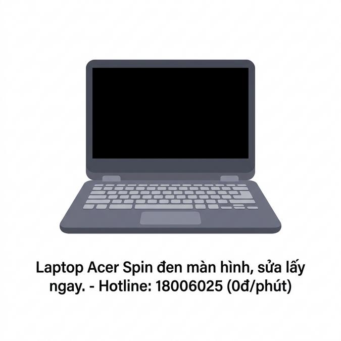 Laptop Acer Spin đen màn hình, sửa lấy ngay.