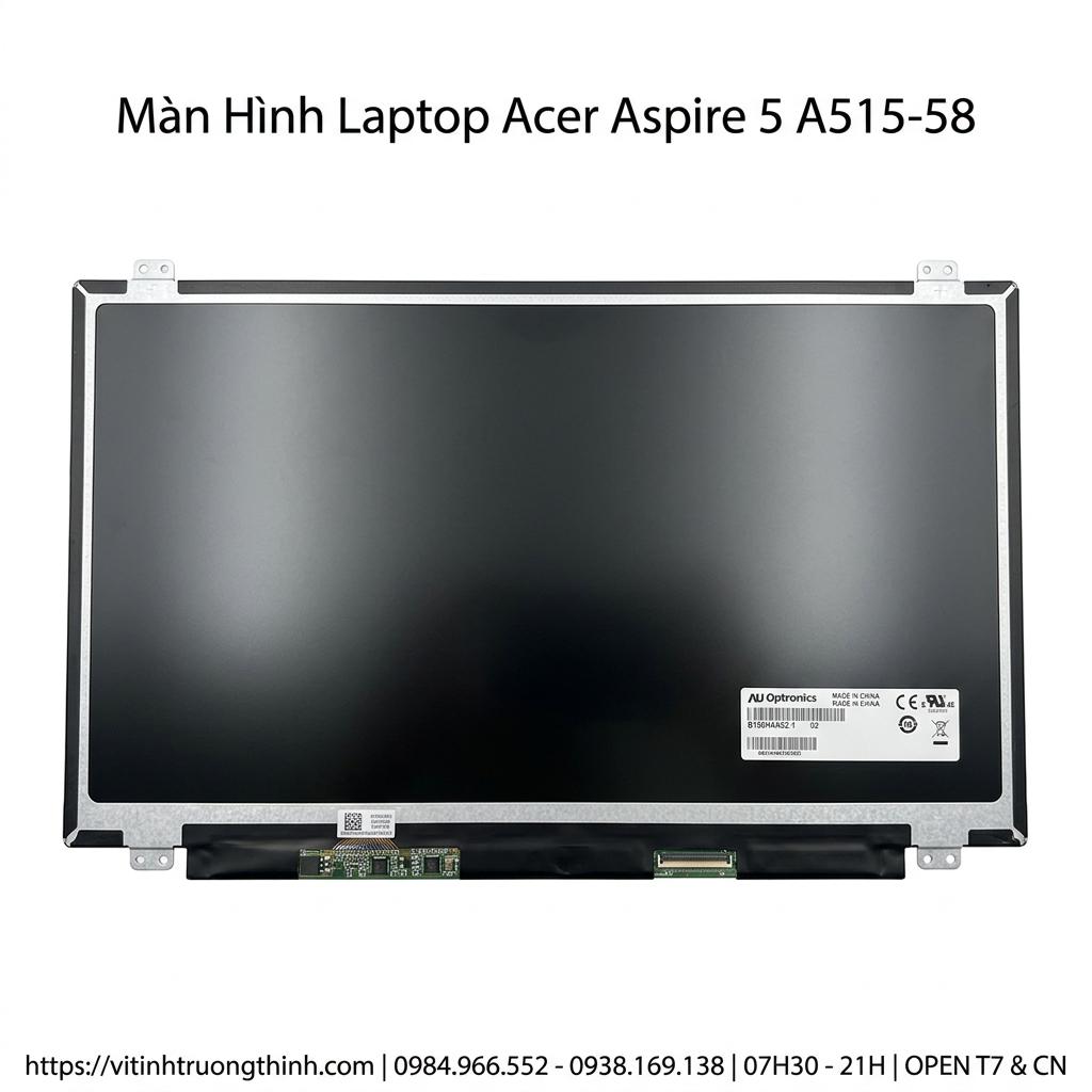 Màn Hình Laptop Acer Aspire 5 A515-58 Chính Hãng Chất Lượng Cao Bảo Hành 6 Tháng giá rẻ tại TPHCM