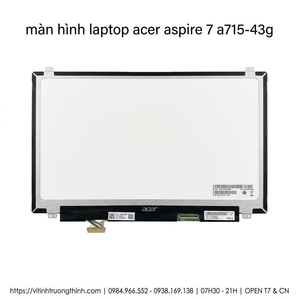 Màn Hình Laptop Acer Aspire 7 A715-43G Chính Hãng Chất Lượng Cao giá rẻ tại TPHCM