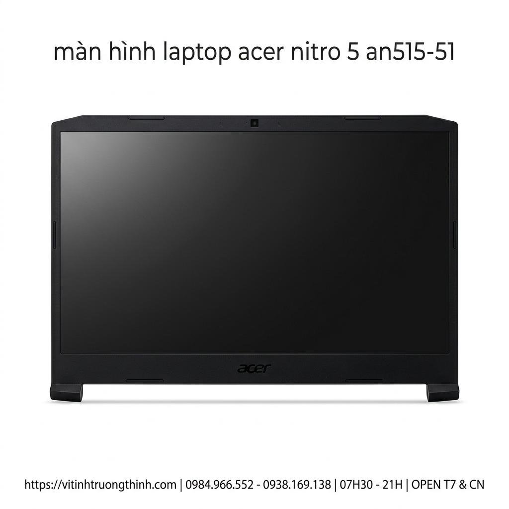 Màn Hình Laptop Acer Nitro 5 AN515-51 Chính Hãng, Chất Lượng Cao, Thay Thế Lấy Ngay giá rẻ tại TPHCM