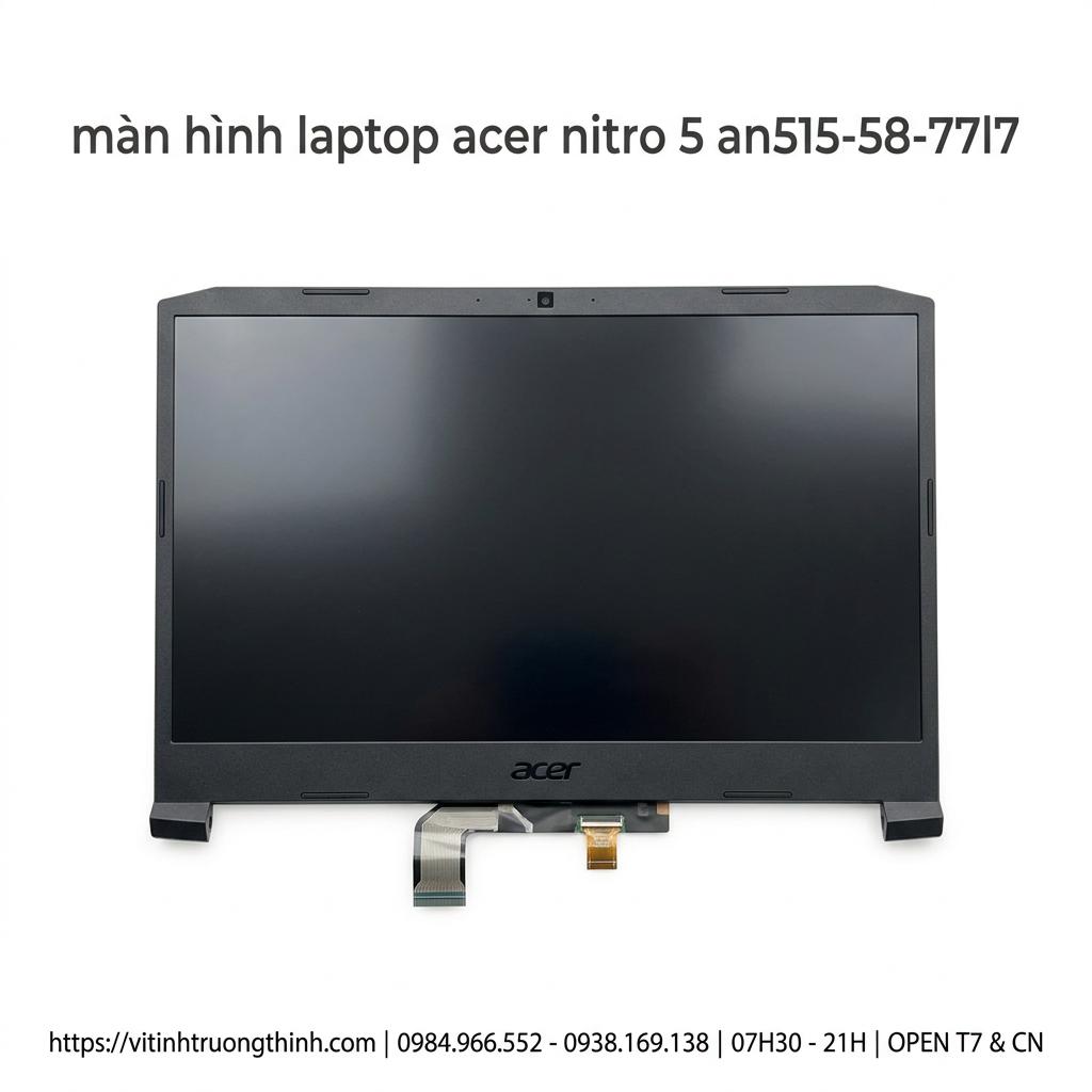 Màn Hình Laptop Acer Nitro 5 AN515-58-77L7 Chính Hãng Thay Lấy Ngay giá rẻ tại TPHCM
