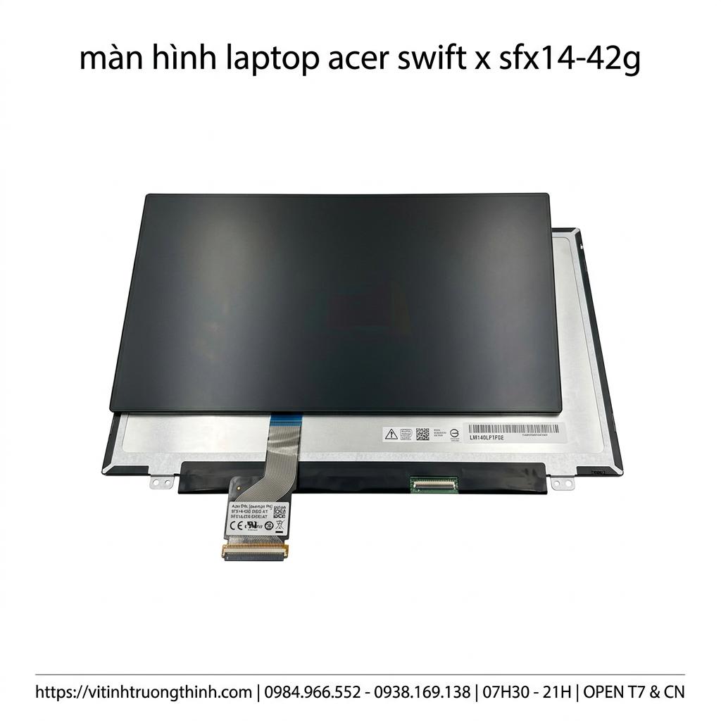 Màn Hình Laptop Acer Swift X SFX14-42G Chính Hãng, Sắc Nét, Lấy Ngay giá rẻ tại TPHCM