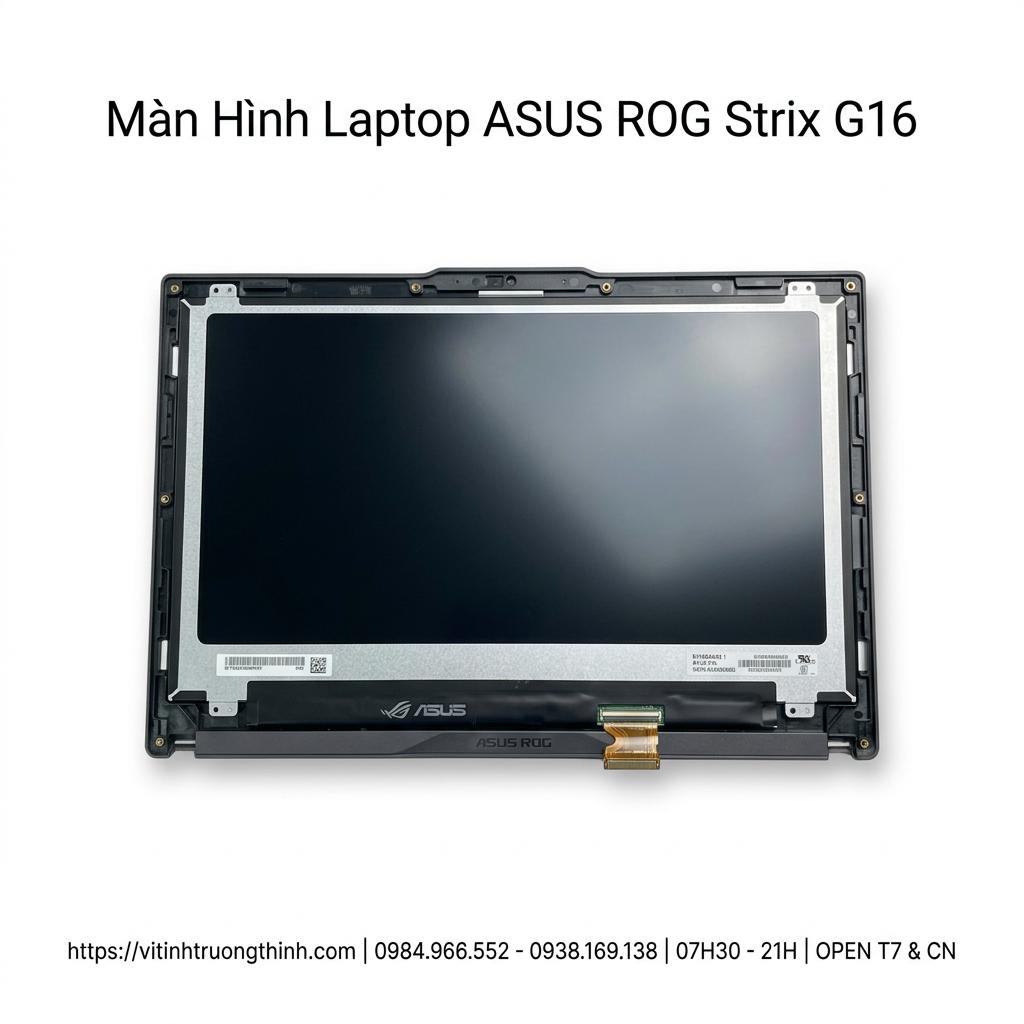 Màn Hình Laptop Asus Rog Strix G16 Chính Hãng Độ Phân Giải Cao Thay Lấy Ngay giá rẻ tại TPHCM