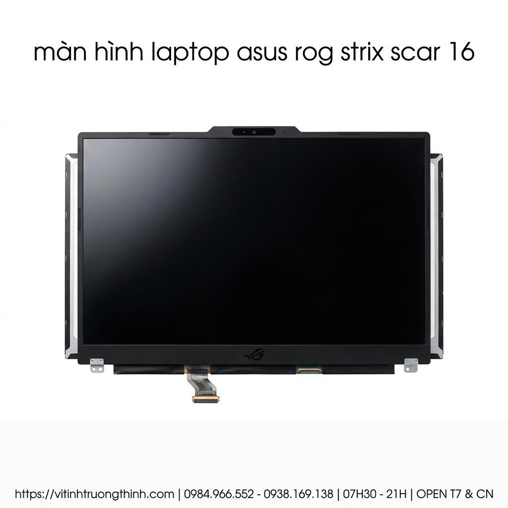 Màn Hình Laptop Asus ROG Strix Scar 16 Chính Hãng, Hiệu Năng Cao, Thay Lấy Ngay giá rẻ tại TPHCM