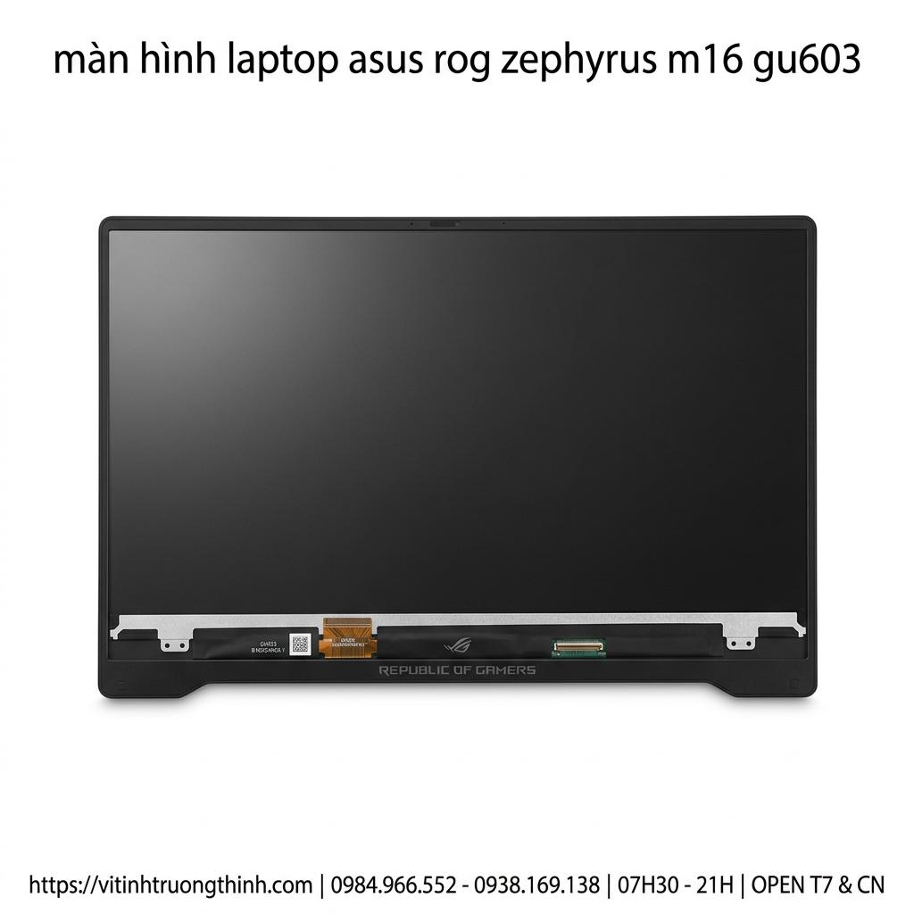 Màn Hình Laptop Asus ROG Zephyrus M16 GU603 Chính Hãng Chất Lượng Cao giá rẻ tại TPHCM