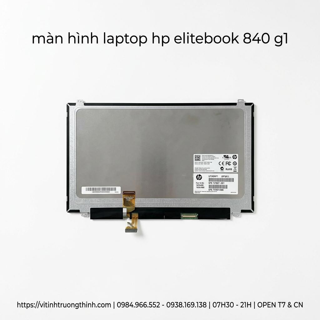 Màn Hình Laptop HP Elitebook 840 G1 Chính Hãng Chất Lượng Cao, Bảo Hành 6 Tháng giá rẻ tại TPHCM