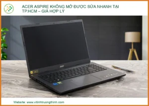 Acer Aspire Không Mở Được Sửa Nhanh Tại Tp.hcm – Giá Hợp Lý