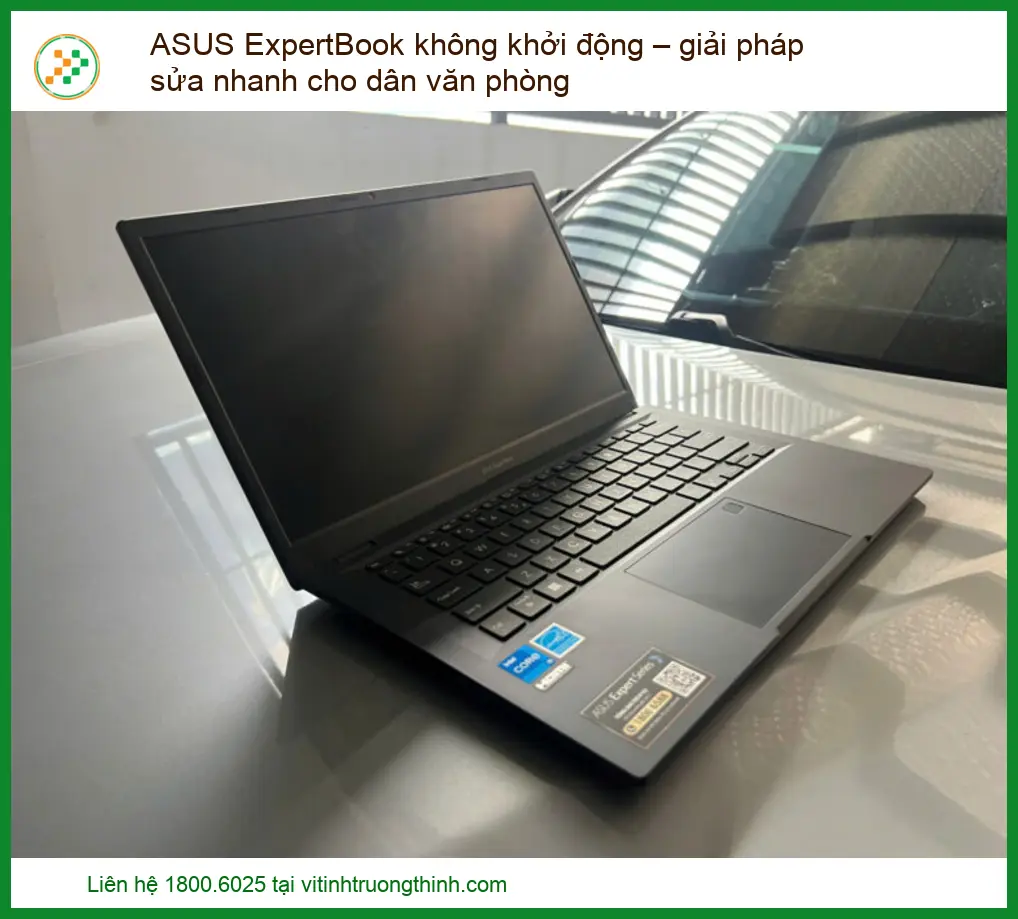 ASUS ExpertBook Không Khởi Động – Giải Pháp Sửa Chữa Nhanh Chóng Cho Dân Văn Phòng