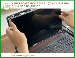 ASUS ProArt không mở được – Nguyên nhân và chi phí sửa chữa chi tiết