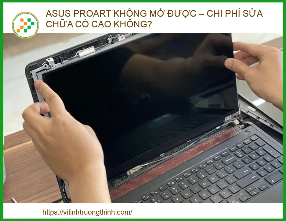 ASUS ProArt không mở được – Nguyên nhân và chi phí sửa chữa chi tiết