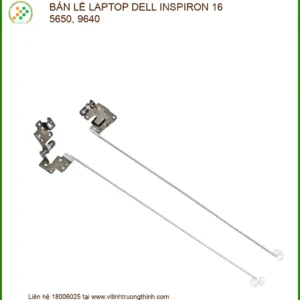 Thay Bản Lề Laptop Dell Inspiron 16 5650, 9640 – Dịch Vụ Sửa Chữa & Gia Cố Uy Tín