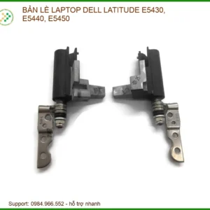 Thay Bản Lề Laptop Dell Latitude E5430, E5440, E5450 Sửa Chữa Nhanh Tại Tp.hcm