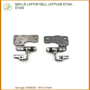 Thay Bản Lề Laptop Dell Latitude E7240, E7250 Gia Cố Trụ Hàn