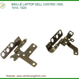 Thay Bản Lề Laptop Dell Vostro 1500, 1510, 1520 – Uy Tín, Lấy Liền Tại Tp.hcm