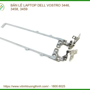 Thay Bản Lề Laptop Dell Vostro 3446, 3458, 3459 – Sửa Chữa Uy Tín Tp.hcm
