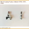 Bản Lề Laptop Fujitsu Lifebook S760, S761, S762 Chính Hãng – Trung Tâm Thay Thế Lấy Ngay Tphcm