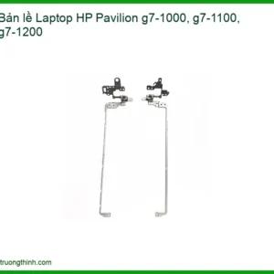 Bản Lề Laptop Hp Pavilion G7-1000, G7-1100, G7-1200 – Thay Thế Zin Chính Hãng, Lấy Liền Tại Tphcm