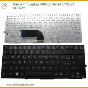 Thay Bàn Phím Laptop Vaio Z Series Vpc-z1, Vpc-z2 Zin Chính Hãng Lấy Ngay