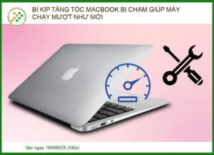 Bí kíp tăng tốc MacBook bị chậm giúp máy chạy mượt như mới