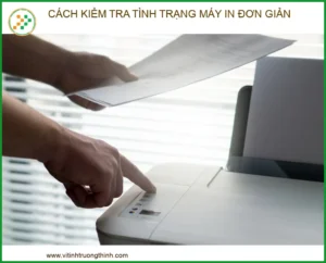 Cách Kiểm Tra Tình Trạng Máy In Đơn Giản: Hướng Dẫn Tự Chẩn Đoán Từ Chuyên Gia